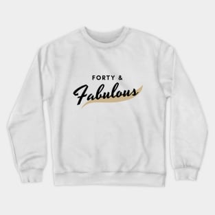 40 and fabulous Crewneck Sweatshirt